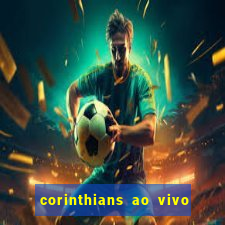 corinthians ao vivo multi canais